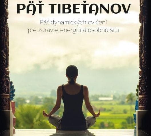 Zacvičte si. Vyskúšajte Päť Tibeťanov